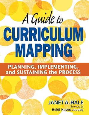 a guide to curriculum mapping planning implementing and sustaining the process 1st edition janet a hale
