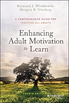 enhancing adult motivation to learn a comprehensive guide for teaching all adults 1st edition raymond j