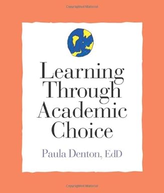 learning through academic choice 1st edition paula denton 189298914x, 978-1892989147