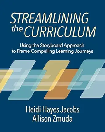 streamlining the curriculum using the storyboard approach to frame compelling learning journeys 1st edition