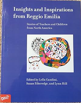 insights and inspirations from reggio emilia stories of teachers and children from north america 1st edition