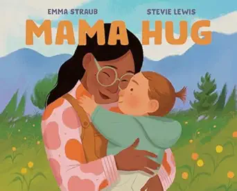 mama hug 1st edition emma straub ,stevie lewis 0593618599, 978-0593618592