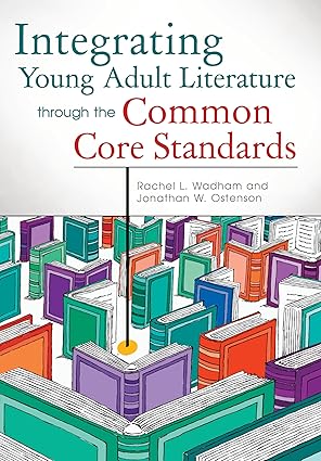 integrating young adult literature through the common core standards 1st edition rachel l wadham ,jon w