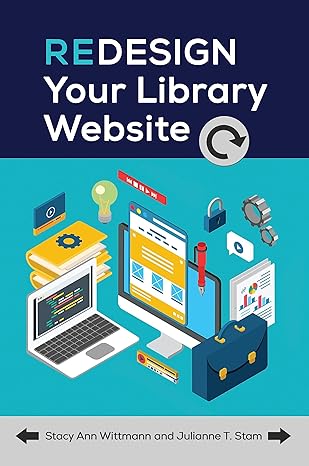 redesign your library website 1st edition stacy ann wittmann ,julianne t stam 1440838569, 978-1440838569