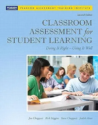 classroom assessment for student learning doing it right using it well 1st edition jan chappuis ,rick j