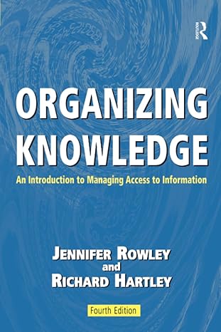 organizing knowledge 1st edition jennifer rowley ,richard hartley 0754644316, 978-0754644316