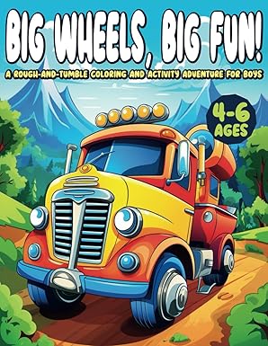 big wheels big fun a rough and tumble coloring and activity adventure for boys 1st edition emily carter ,erin