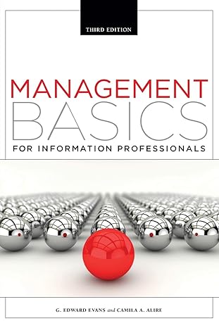 management basics for information professionals 1st edition g edward evans ,camila alire 1555709095,