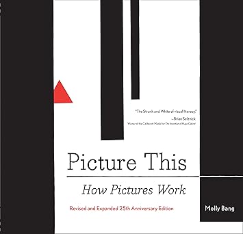 picture this how pictures workrevised and expanded 25th 1st edition molly bang 1452151997, 978-1452151991