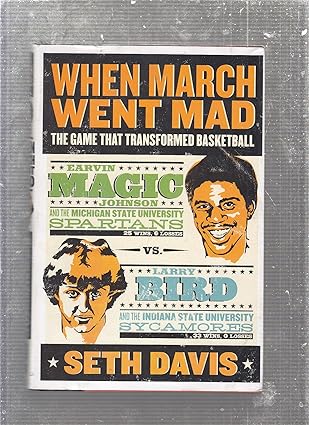 when march went mad the game that transformed basketball 1st edition seth davis 0805088105, 978-0805088106