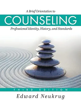 a brief orientation to counseling professional identity history and standards 1st edition edward neukrug
