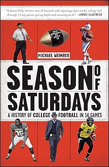 season of saturdays a history of college football in 14 games 1st edition michael weinreb 1451627823,