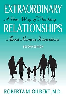 extraordinary relationships a new way of thinking about human interactions 1st edition dr roberta gilbert