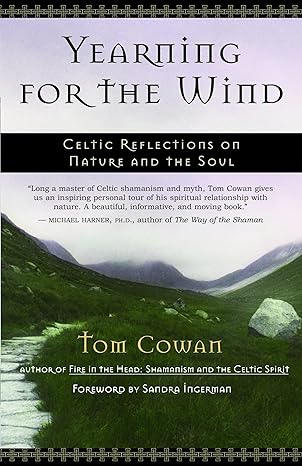 yearning for the wind celtic reflections on nature and the soul 1st edition tom cowan ,sandra ingerman