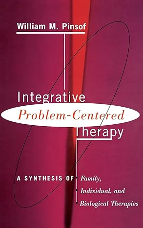integrative problem centered therapy a synthesis of biological individual and family therapy 1st edition