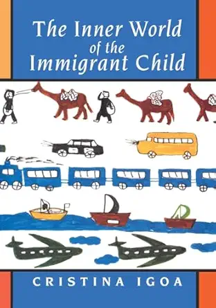 the inner world of the immigrant child 1st edition cristina igoa 0805880135, 978-0805880137
