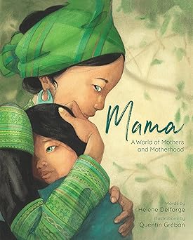 mama a world of mothers and motherhood 1st edition helene delforge ,quentin greban 178250771x, 978-1782507710