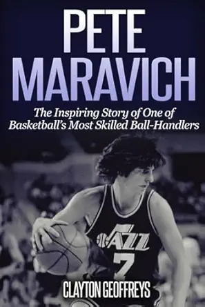 pete maravich the inspiring story of one of basketballs most skilled ball handlers 1st edition clayton