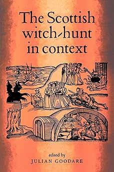 the scottish witch hunt in context 1st edition julian goodare 0719060249, 978-0719060243