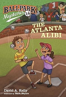 ballpark mysteries #18 the atlanta alibi 1st edition david a kelly ,mark meyers 0593126270, 978-0593126271