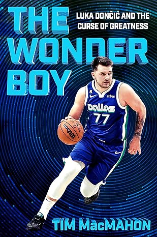 the wonder boy luka doncic and the curse of greatness 1st edition tim macmahon 1538740710, 978-1538740712