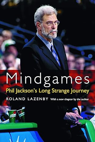 mindgames phil jacksons long strange journey 1st edition roland lazenby 0803259980, 978-0803259980