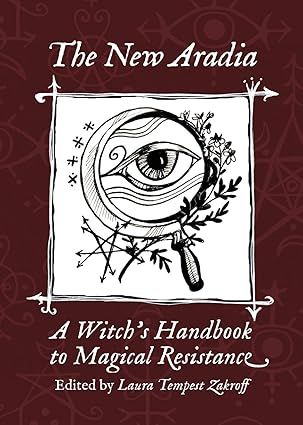 the new aradia a witchs handbook to magical resistance 1st edition laura tempest zakroff 1947544160,
