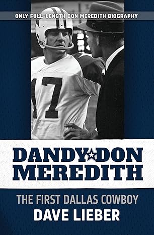 dandy don meredith the first dallas cowboy 1st edition dave lieber 0983614989, 978-0983614982