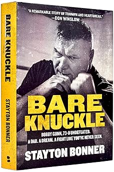 bare knuckle bobby gunn 73 0 undefeated a dad a dream a fight like youve never seen 1st edition stayton