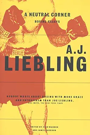 a neutral corner boxing essays 1st edition a j liebling ,fred warner ,james barbour 0865474958, 978-0865474956