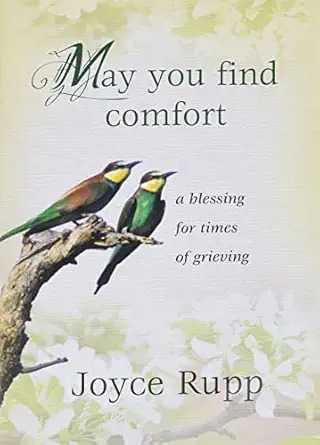 may you find comfort a blessing for times of grieving 1st edition joyce rupp 1594712441, 978-1594712449