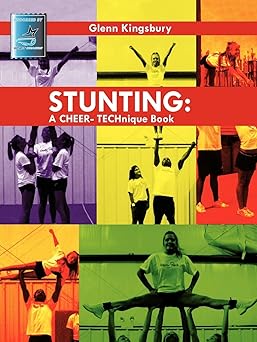 stunting a cheer technique book 1st edition glenn kingsbury 1449048323, 978-1449048327