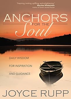 anchors for the soul daily wisdom for inspiration and guidance 1st edition joyce rupp 1932057129,