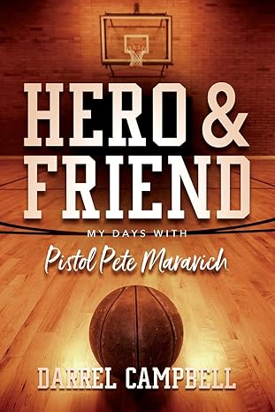 hero and friend my days with pistol pete maravich 1st edition darrel campbell 0578213435, 978-0578213439