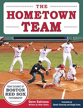 the hometown team four decades of boston red sox photography 1st edition mike shalin ,steve babineau ,dennis