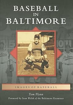 baseball in baltimore 1st edition tom flynn ,sean welsh 0738553255, 978-0738553252