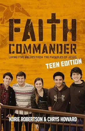 faith commander   living five values from the parables of jesus 1st edition korie robertson ,chrys howard