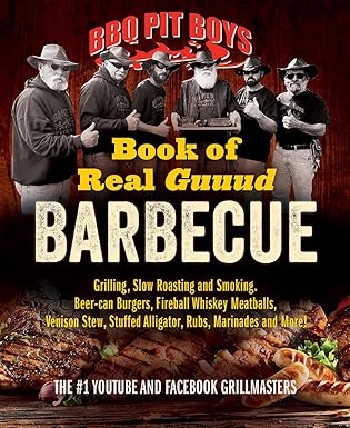 bbq pit boys book of real guuud barbecue grilling slow roasting and smoking beer can burgers fireball whiskey