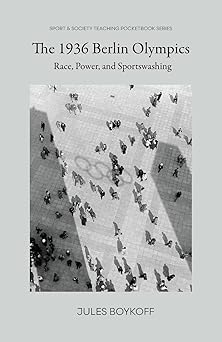 the 1936 berlin olympics race power and sportswashing 1st edition jules boykoff 1957792248, 978-1957792248