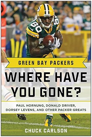 green bay packers where have you gone 1st edition chuck carlson 1613218117, 978-1613218112