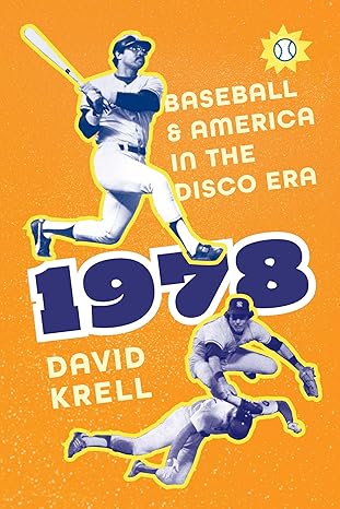 1978 baseball and america in the disco era 1st edition david krell 1496239601, 978-1496239600
