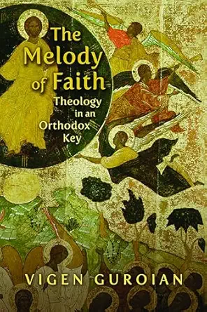 the melody of faith theology in an othodox key 1st edition vigen guroian 0802864961, 978-0802864963