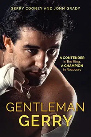gentleman gerry a contender in the ring a champion in recovery 1st edition gerry cooney ,john grady