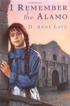 i remember the alamo 1st edition d anne love 0440416973, 978-0440416975
