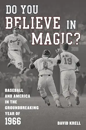 do you believe in magic baseball and america in the groundbreaking year of 1966 1st edition david krell