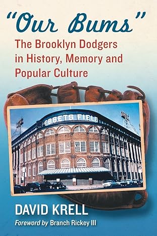 our bums the brooklyn dodgers in history memory and popular culture 1st edition david krell 0786477997,