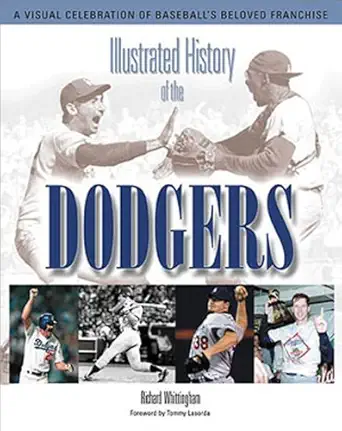 illustrated history of the dodgers a visual celebration of baseballs beloved franchise 1st edition richard