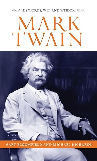 mark twain his words wit and wisdom 1st edition gary l bloomfield ,michael richards 1493029509, 978-1493029501