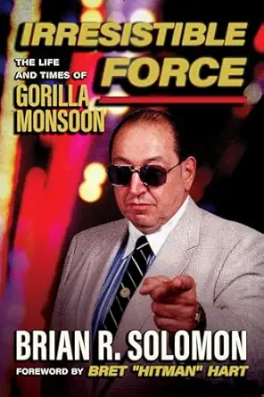 irresistible force the life and times of gorilla monsoon 1st edition brian r solomon 1770417680,