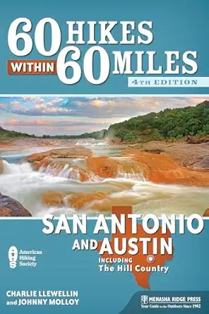 60 hikes within 60 miles san antonio and austin including the hill country 1st edition charlie llewellin